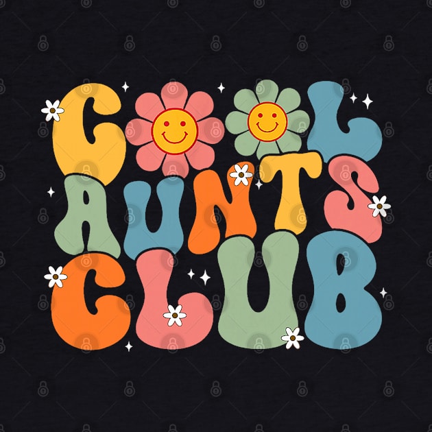 Cool Aunts Club Groovy Retro Smile Aunt Auntie Mother's Day by Mitsue Kersting